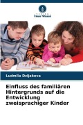 Cover-Bild zum Titel 'Einfluss des familiären Hintergrunds auf die Entwicklung zweisprachiger Kinder' von '¿Udmila Dzijaková'
