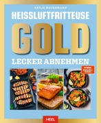 Cover-Bild zum Titel 'Heißluftfritteuse Gold' von 'Antje Watermann'