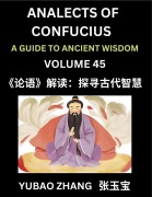 Cover-Bild zum Titel 'Analects of Confucius (Part 45)- A Guide to Ancient Wisdom, Learn Chinese Language and Culture with Quotes and Sayings from Lunyu, Confucianism Lessons of Life Propagated by China's Master Confucius and His Disciples' von 'Yubao Zhang'