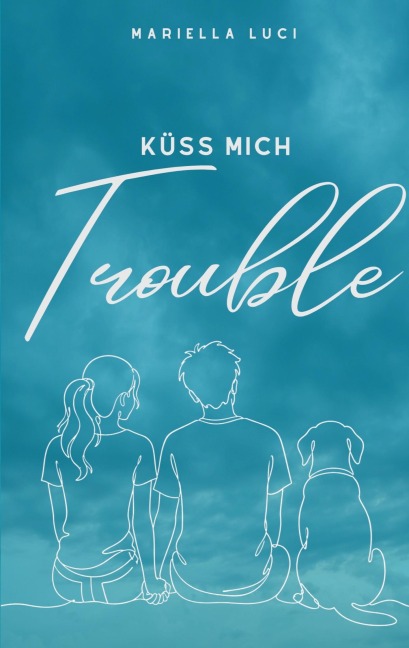 Küss mich Trouble - Mariella Luci