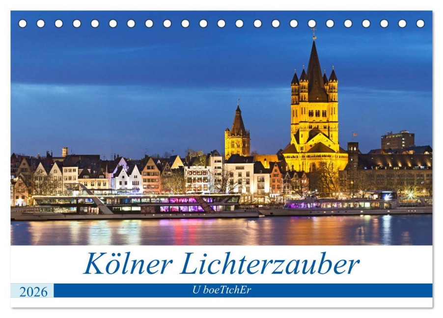 KÖLNER LICHTERZAUBER (Tischkalender 2026 DIN A5 quer), CALVENDO Monatskalender - U. Boettcher