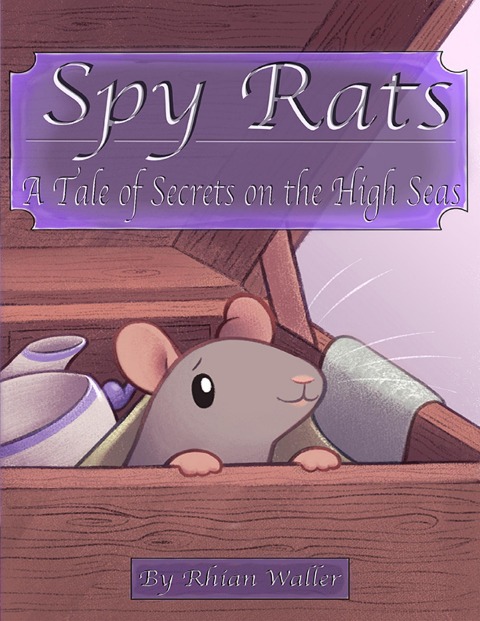 Spy Rats: A Tale of Secrets On the High Seas - Rhian Waller