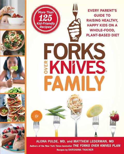 Forks Over Knives Family - Alona Pulde, Matthew Lederman