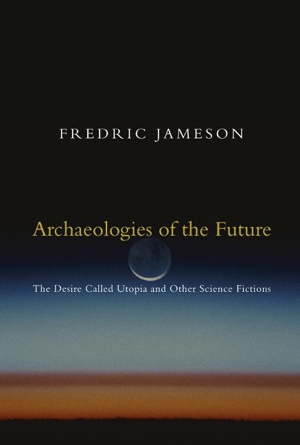 Archaeologies of the Future - Fredric Jameson