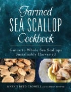 Cover-Bild zum Titel 'Farmed Sea Scallop Cookbook' von 'Marnie Reed Crowell, Marsden Brewer'