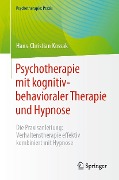 Cover-Bild zum Titel 'Psychotherapie mit kognitiv-behavioraler Therapie und Hypnose' von 'Hans-Christian Kossak'