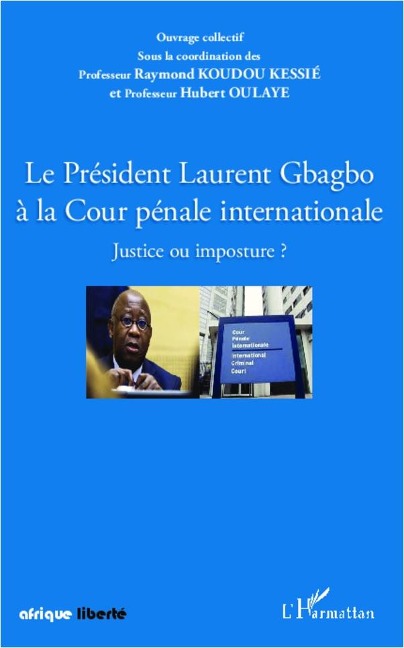 Le Président Laurent Gbagbo à la Cour pénale internationale - Oulaye, Koudou Kessie