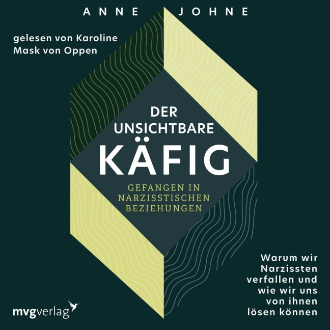 Der unsichtbare Käfig ¿ gefangen in narzisstischen Beziehungen - Anne Johne