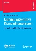 Krümmungssensitive Biomembransensoren - Frieder Ostermaier