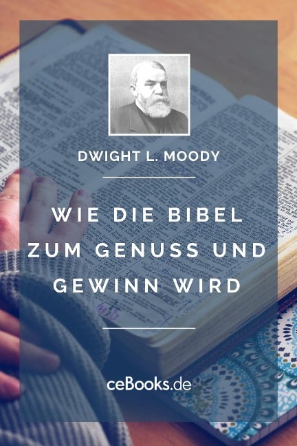 Wie die Bibel zum Genuss und Gewinn wird - Dwight L. Moody