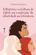 A História e a Cultura do Cabelo na Construção da Identidade na Literatura - Carine Larroque