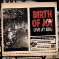 Cover-Bild zum Titel 'Live At Ubu' von 'Birth Of Joy'