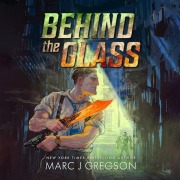 Cover-Bild zum Titel 'Behind the Glass' von 'Marc J Gregson'