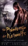 Cover-Bild zum Titel 'Die Prinzessin des Werwolfs (Die Großstadt-Lykaner, #5)' von 'Eve Langlais'