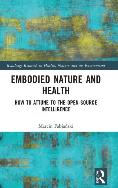 Embodied Nature and Health - Marcin Fabja¿ski