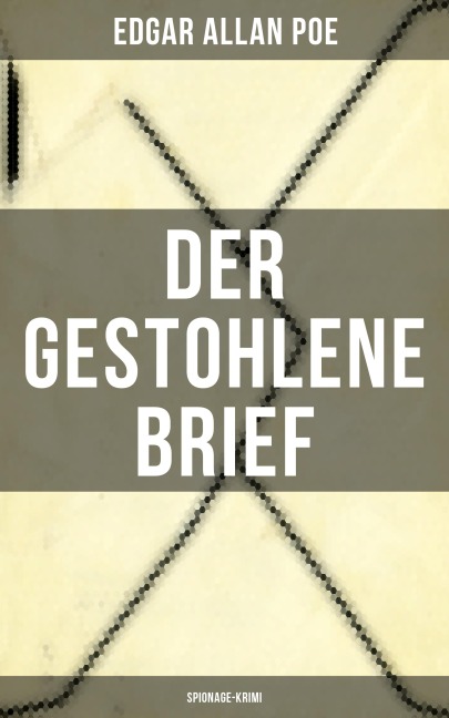 Der gestohlene Brief: Spionage-Krimi - Edgar Allan Poe