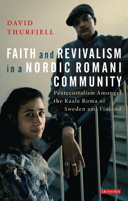 Faith and Revivalism in a Nordic Romani Community - David Thurfjell