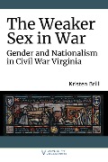 The Weaker Sex in War - Kristen Brill