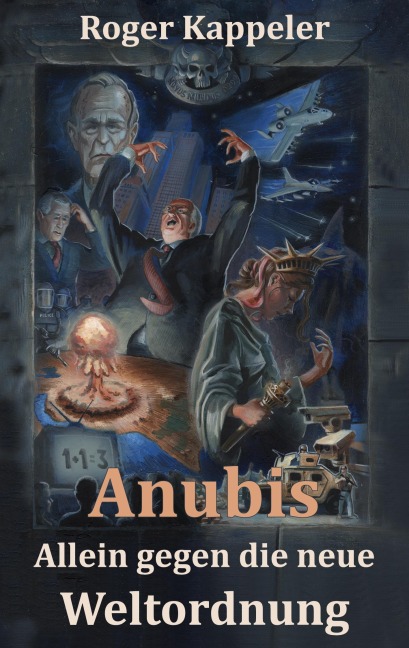 Anubis - Allein gegen die neue Weltordnung - Roger Kappeler