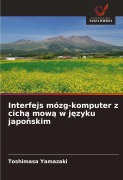 Cover-Bild zum Titel 'Interfejs mózg-komputer z cich¿ mow¿ w j¿zyku japo¿skim' von 'Toshimasa Yamazaki'