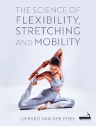 Cover-Bild zum Titel 'The Science of Flexibility, Stretching and Mobility' von 'Gerard van der Poel'