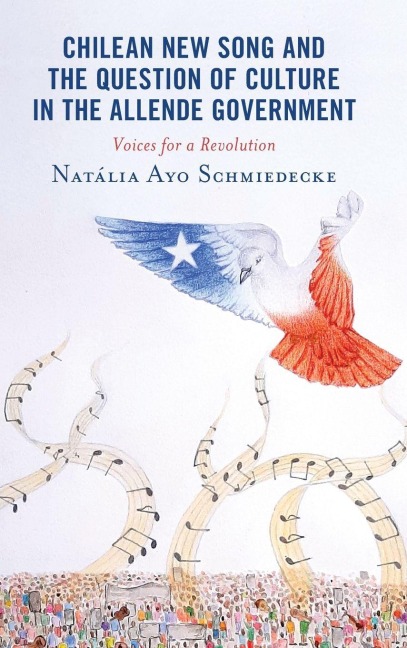 Chilean New Song and the Question of Culture in the Allende Government - Natália Ayo Schmiedecke