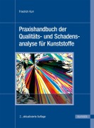 Cover-Bild zum Titel 'Praxishandbuch der Qualitäts- und Schadensanalyse für Kunststoffe' von 'Friedrich Kurr'