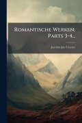 Cover-Bild zum Titel 'Romantische Werken, Parts 3-4...' von 'Jacobus Jan Cremer'