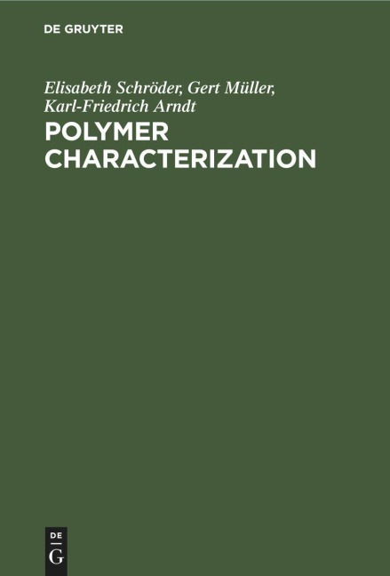 Polymer Characterization - Elisabeth Schröder, Karl-Friedrich Arndt, Gert Müller