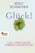 Glück! - Wolf Schneider