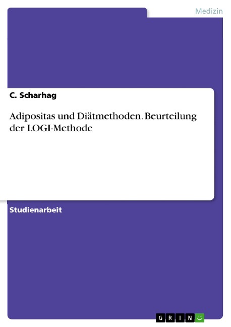 Adipositas und Diätmethoden. Beurteilung der LOGI-Methode - C. Scharhag