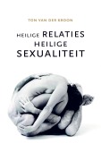 Cover-Bild zum Titel 'Heilige relaties, heilige sexualiteit' von 'Ton van der Kroon'
