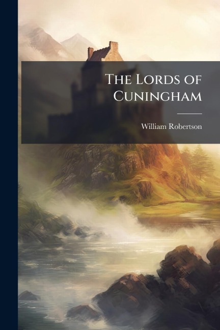 The Lords of Cuningham - William Robertson