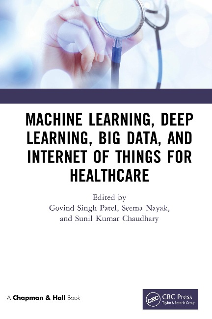 Machine Learning, Deep Learning, Big Data, and Internet of Things for Healthcare - 