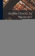 Cover-Bild zum Titel 'Robin Hood, Le Proscrit; Volume 2' von 'Anonymous'