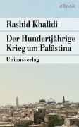 Cover-Bild zum Titel 'Der Hundertjährige Krieg um Palästina' von 'Rashid Khalidi'