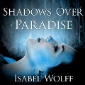 Cover-Bild zum Titel 'Shadows Over Paradise Lib/E' von 'Isabel Wolff'