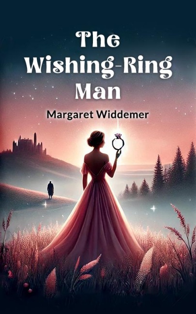 The Wishing-Ring Man - Margaret Widdemer