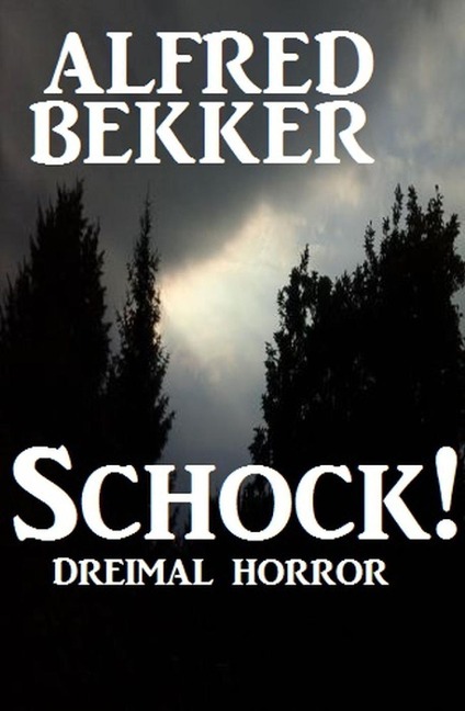 Schock! Dreimal Horror - Alfred Bekker