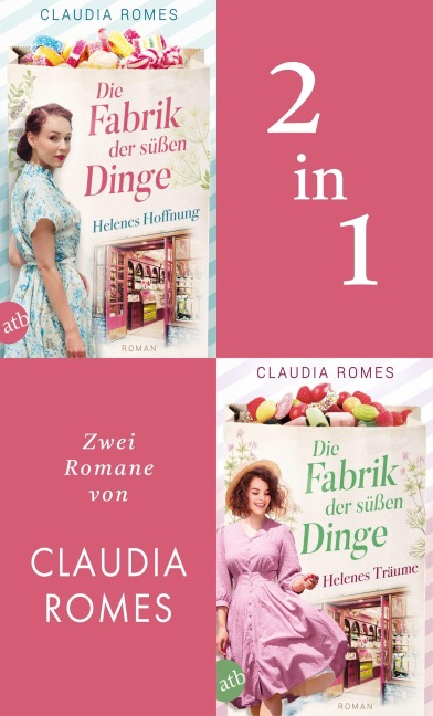 Die Fabrik der süßen Dinge - Helenes Hoffnung & Helenes Träume - Claudia Romes, Claudia Romes