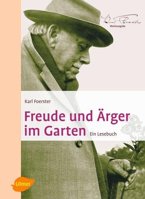 Freude und Ärger im Garten - Karl Foerster, Uwe Peglow