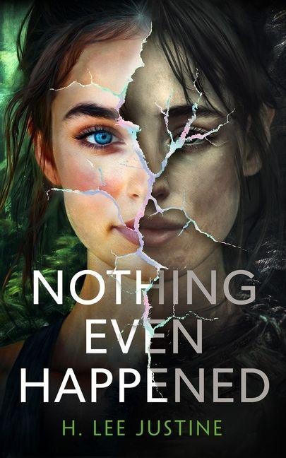 Nothing Even Happened - H Lee Justine