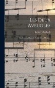 Cover-Bild zum Titel 'Les deux aveugles; bouffonnerie musicale. Paroles de J. Moinaux' von 'Jacques Offenbach'