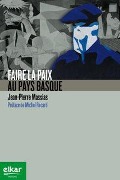 Cover-Bild zum Titel 'Faire la paix au Pays Basque' von 'Jean-Pierre Massias'