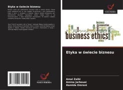 Cover-Bild zum Titel 'Etyka w ¿wiecie biznesu' von 'Amal Zaibi, Amina Jarbouai, Hamida Omrani'