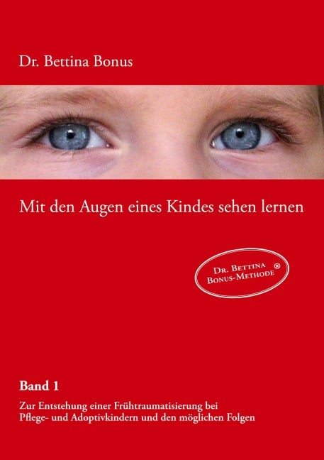 Mit den Augen eines Kindes sehen lernen - Band 1 - Bettina Bonus