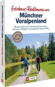 Cover-Bild zum Titel 'Erlebnis-Radtouren im Münchner Voralpenland' von 'Wilfried Bahnmüller, Lisa Bahnmüller'