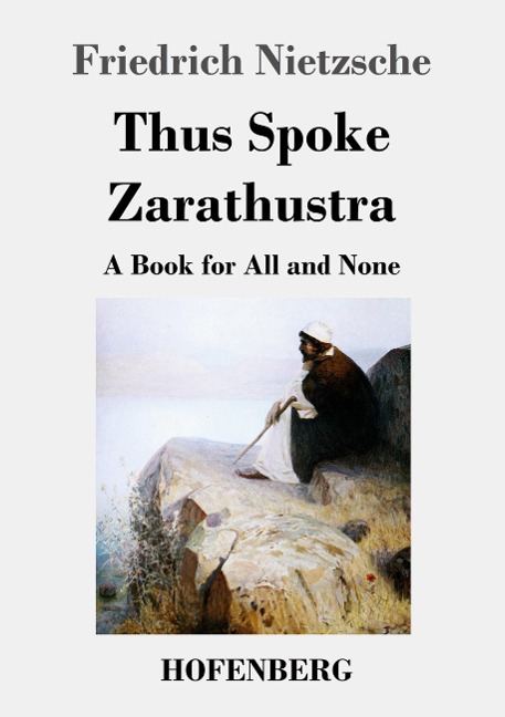 Thus Spoke Zarathustra - Friedrich Nietzsche