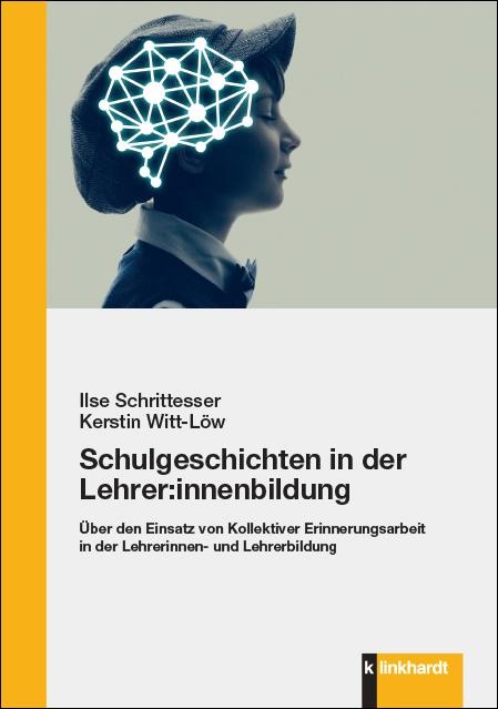 Schulgeschichten in der Lehrer:innenbildung - Ilse Schrittesser, Kerstin Witt-Löw