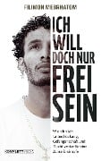 Ich will doch nur frei sein - Filimon Mebrhatom